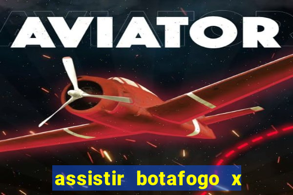 assistir botafogo x gremio futemax